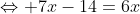 \Leftrightarrow 7x-14=6x