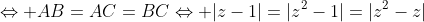 \Leftrightarrow AB=AC=BC\Leftrightarrow |z-1|=|z^2-1|=|z^2-z|