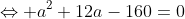 \Leftrightarrow a^2+12a-160=0