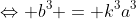 \Leftrightarrow b^3 = k^3a^3