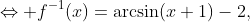 \Leftrightarrow f^{-1}(x)=\arcsin(x+1)-2,\;-2\leq x\leq0