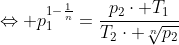 \Leftrightarrow p_1^{1-\frac{1}{n}}=\frac{p_2\cdot T_1}{T_2\cdot \sqrt[n]{p_2}}