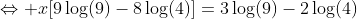 \Leftrightarrow x[9\log(9)-8\log(4)]=3\log(9)-2\log(4)