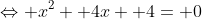 \Leftrightarrow x^2 +4x+ 4= 0