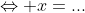 \Leftrightarrow x=...