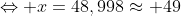 \Leftrightarrow x=48,998\approx 49