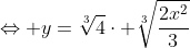 \Leftrightarrow y=\sqrt[3]{4}\cdot \sqrt[3]{\frac{2x^2}{3}}