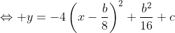 \Leftrightarrow y=-4\left(x-\frac{b}{8}\right)^2+\frac{b^2}{16}+c