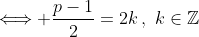 \Longleftrightarrow \frac{p-1}{2}=2k\,,\,\,k\in\mathbb{Z}