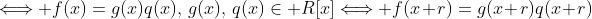 \Longleftrightarrow f(x)=g(x)q(x),\,g(x),\,q(x)\in R[x]\Longleftrightarrow f(x+r)=g(x+r)q(x+r)