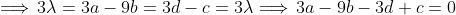 \Longrightarrow\,3\lambda=3a-9b=3d-c=3\lambda\Longrightarrow\,3a-9b-3d+c=0