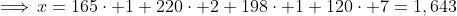\Longrightarrow\,x=165\cdot 1+220\cdot 2+198\cdot 1+120\cdot 7=1,643