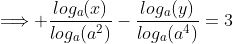 \Longrightarrow \frac{log_a(x)}{log_a(a^2)}-\frac{log_a(y)}{log_a(a^4)}=3