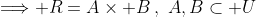 \Longrightarrow R=A\times B\,,\,\,A,B\subset U