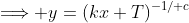 \Longrightarrow y=(kx+T)^{-1\slash c}