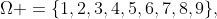\Omega =\{1,2,3,4,5,6,7,8,9\},~A=\{1,2,3,4\}~\&~B=\{2,4,6  ,8\}