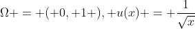 \Omega = ( 0, 1 ), u(x) = \frac{1}{\sqrt{x}}