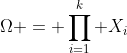 \Omega = \prod_{i=1}^k X_i
