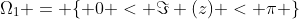 \Omega_1 = \{ 0 < \Im (z) < \pi \}