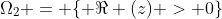 \Omega_2 = \{ \Re (z) > 0\}