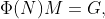 \Phi(N)M=G,