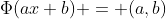 \Phi(ax+b) = (a,b)