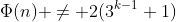 \Phi(n) \not= 2(3^{k-1}+1)