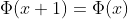 \Phi(x+1)=\Phi(x)