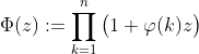\Phi(z):=\prod_{k=1}^{n}\big(1+\varphi(k)z\big)