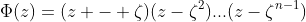 \Phi(z)=(z - \zeta)(z-\zeta^2)...(z-\zeta^{n-1})