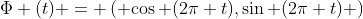 \Phi (t) = \left( {\cos (2\pi t),\sin (2\pi t)} \right)