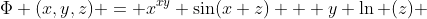 \Phi (x,y,z) = x^{xy} \sin(x+z) + y \ln (z) 