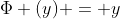 \Phi (y) = y