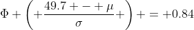 \Phi \left( \frac{49.7 - \mu}{\sigma} \right) = 0.84