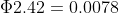 \Phi2.42=0.0078