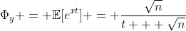 \Phi_{y} = \mathbb{E}[e^{xt}] = \frac{\sqrt{n}}{t + \sqrt{n}}