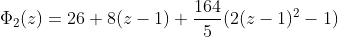 \Phi_2(z)=26+8(z-1)+\frac{164}{5}(2(z-1)^2-1)