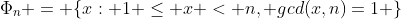 \Phi_n = \{x: 1 \le x < n, gcd(x,n)=1 \}