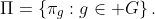 \Pi=\left\{\pi_g:g\in G\right\}.