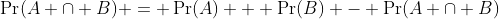 \Pr(A \cap B) = \Pr(A) + \Pr(B) - \Pr(A \cap B)