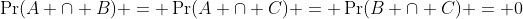 \Pr(A \cap B) = \Pr(A \cap C) = \Pr(B \cap C) = 0