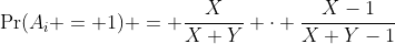 \Pr(A_i = 1) = \frac{X}{X+Y} \cdot \frac{X-1}{X+Y-1}