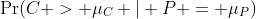 \Pr(C > \mu_C | P = \mu_P)