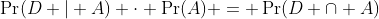 \Pr(D | A) \cdot \Pr(A) = \Pr(D \cap A)