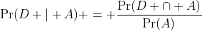 \Pr(D | A) = \frac{\Pr(D \cap A)}{\Pr(A)}