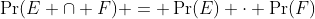 \Pr(E \cap F) = \Pr(E) \cdot \Pr(F)