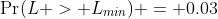 \Pr(L > L_{min}) = 0.03