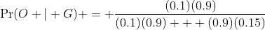 \Pr(O | G) = \frac{(0.1)(0.9)}{(0.1)(0.9) + (0.9)(0.15)}