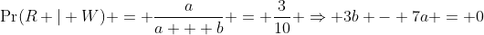 \Pr(R | W) = \frac{a}{a + b} = \frac{3}{10} \Rightarrow 3b - 7a = 0