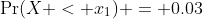 \Pr(X < x_1) = 0.03